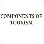 Components of Tourism Product Components of Tourism Product